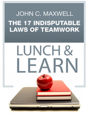 cover image of The 17 Indisputable Laws of Teamwork Lunch & Learn